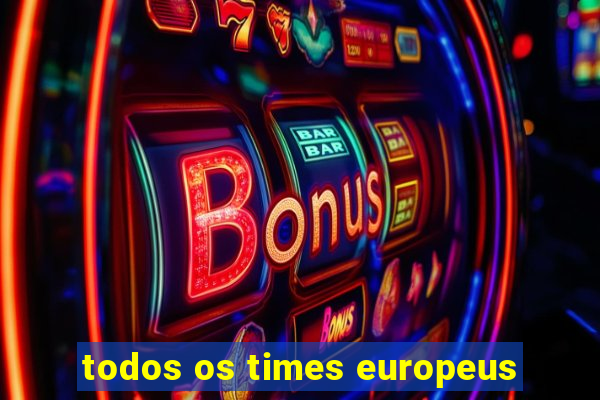 todos os times europeus